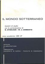 Il mondo sotterraneo. Incontri di studio. Università di Napoli, facoltà di ingegneria, anno accademico 1966-67