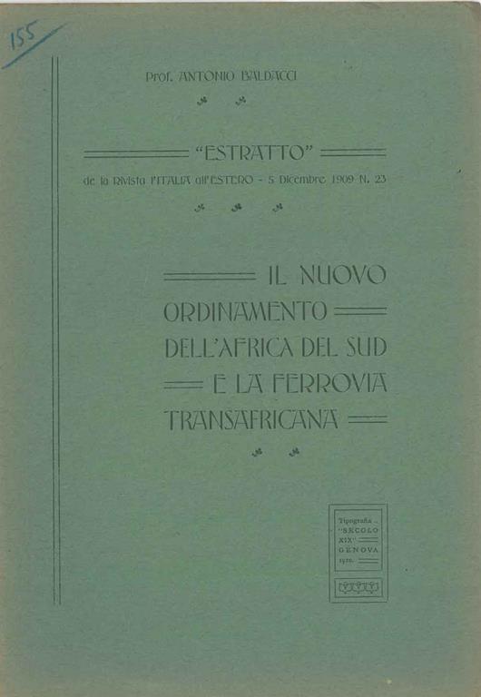 Il nuovo ordinamento dell'Africa del sud e la ferrovia transafricana. Estratto dalla rivista L'Italia all'Estero 5 dicembre 1909 n. 23 - Antonio Baldacci - copertina