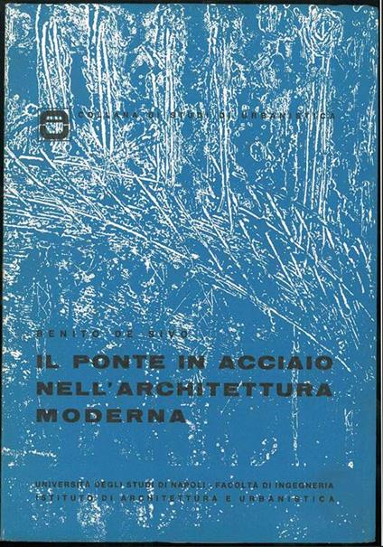 Il ponte in acciaio nell'architettura moderna - Benito De Sivo - copertina