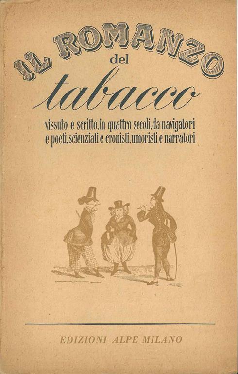 Il romanzo del tabacco vissuto e scritto in quattro secoli, da navigatori e poeti, scienziati e cronisti, umoristi e narratori - copertina