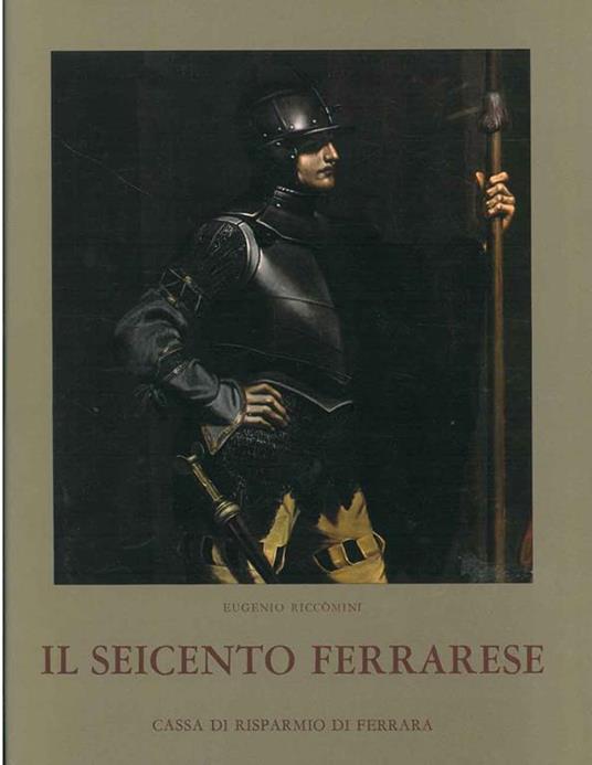 Il Seicento ferrarese - Eugenio Riccomini - copertina