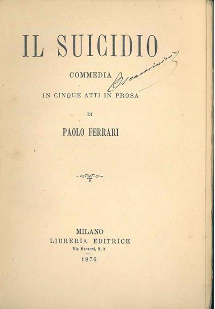 Il suicidio. Commedia in cinque atti in prosa - Paolo Ferrari - copertina