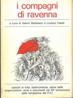 I compagni di Ravenna. Episodi di lotta, testimonianze, storia delle organizzazioni, studi e documenti