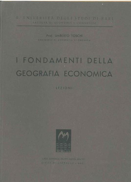 I fondamenti della geografia economica. Lezioni - Umberto Toschi - copertina