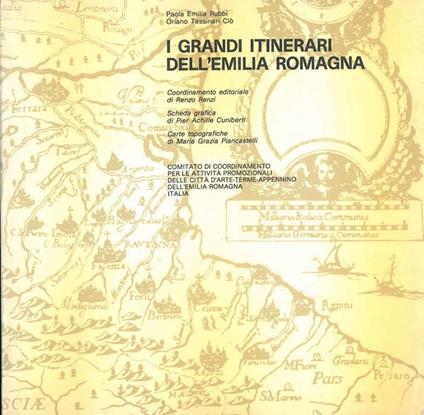 I grandi itinerari dell'Emilia Romagna Scheda grafica di P. A. Cuniberti Carte topografiche di M. G. Piancastelli - copertina