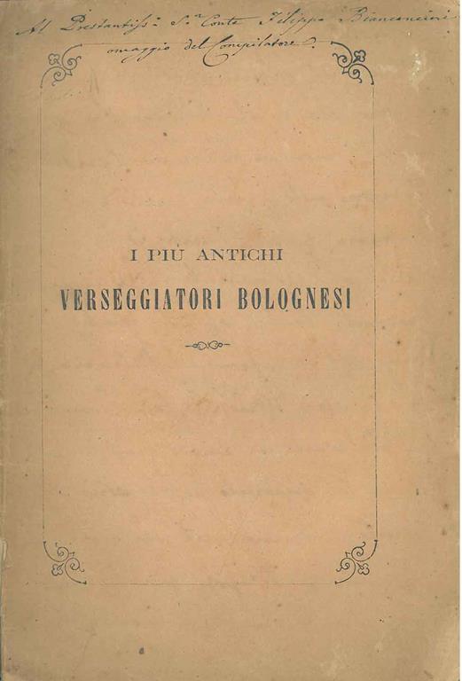 I primi bolognesi che scrissero versi italiani. Memorie storico-letterarie e saggi poetici. Copia autografata - Salvatore Muzzi - copertina