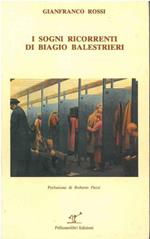 I sogni ricorrenti di Biagio Balestrieri. Prefazione di R. Pazzi