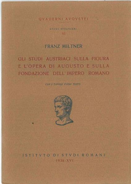 Gli studi austriaci sulla figura e l'opera di Augusto e sulla fondazione dell'Impero Romano - Franz Miltner - copertina