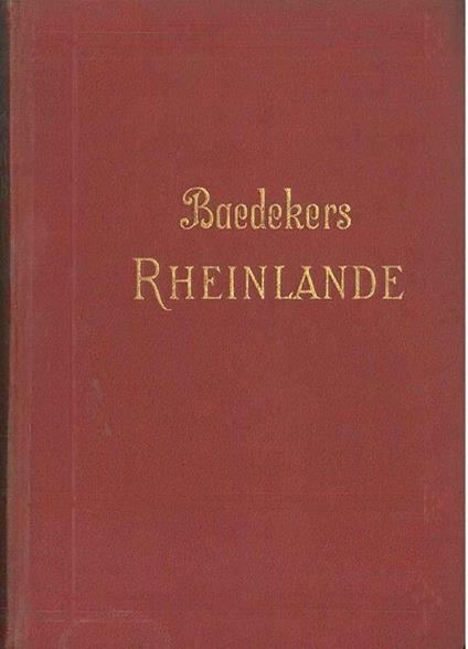 Die Rheinlande. Von der Elsassichen bis zur Hollandischen Grenze. Rheinpfalz und Saargebiet, Rhein-Westfalisches industriegebiet - Karl Baedeker - copertina