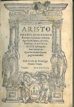 Aristophanis comicorum principis Comoediae undecim, é GrÃ¦co in Latinum, ad verbu(m), translatae Andrea Divo Iustinopolitano interprete. Quarum nomina sequens pagina indicabit. Cum Gratia & privilegio Senatus Veneti