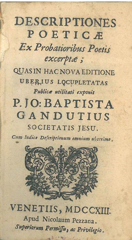 Descriptiones poeticae ex probatioribus poetis excerptae quas in hac nova editione uberius locupletatas publicae utilitati exponit P. Io. Baptista Gandutius Societatis Iesu. Cum indice descriptionum omnium uberrimo - Giovanni Battista Ganducci - copertina