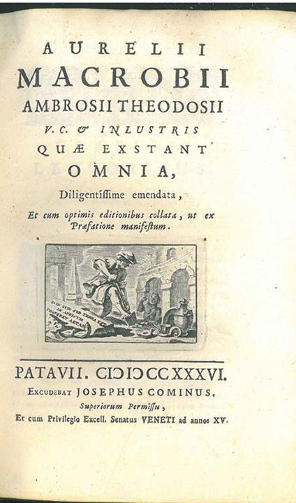 Aurelii Macrobii Ambrosii Theodosii V.C. & inlustris quae exstant omnia, diligentissime emendata, et cum optimis editionibus collata, ut ex praefatione manifestum - copertina