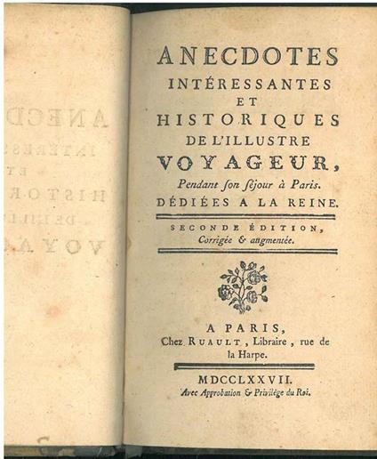 Anecdotes interessantes et historiques de l'illustre voyageur, dediees a la reine. Seconde edition, revue, corrigee & augmentee. Paris, Rouault, 1777. Legato assieme: Anecdotes ou Relation fidelle et historique du voyage de Monsieur le Comte de Falck - Coudray Du - copertina