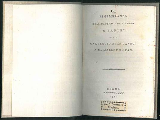 Rimembranza dell'ultimo mio viaggio a Parigi ossia carteggio di Mr. Carnot a Mr. Mallet du Pan - copertina