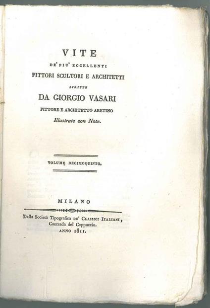 Vite de' più eccellenti pittori scultori e architetti scritte da Giorgio Vasari pittore e architetto aretino illustrate con note. Volume decimoquinto - Giorgio Vasari - copertina