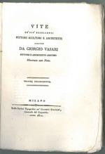 Vite de' più eccellenti pittori scultori e architetti scritte da Giorgio Vasari pittore e architetto aretino illustrate con note. Volume decimoquinto