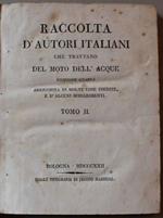 Opuscoli idraulici. Tomo 2* della : Raccolta di autori italiani che trattano del moto delle acque edizione 4* arricchita di molte cose inedite e d'alcuni chiarimenti