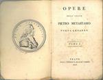 Opere dell'abate Pietro Metastasio poeta cesareo. Tomo I: vita dell'autore, Didone abbandonata, Siboe, Catone in Utica