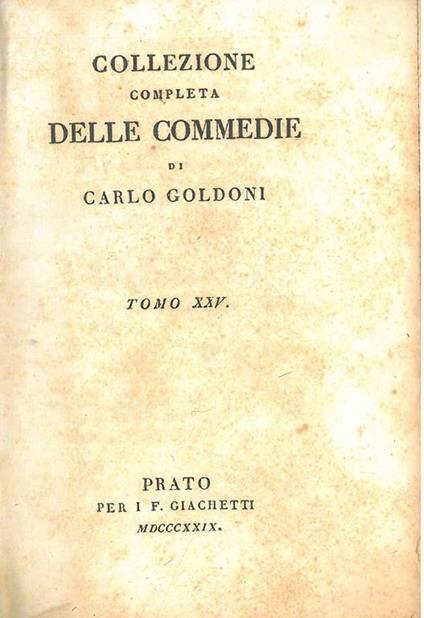 L' incognita. I rusteghi. Il festino. Il Terenzio. Collezione completa delle commedie di Carlo Goldoni, Tomo XXV - Carlo Goldoni - copertina