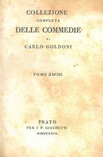 Chi la fa l'aspetta. Sior Todero brontolon. Le morbinose. I morbinosi. Collezione completa delle commedie di Carlo Goldoni, Tomo XXVIII