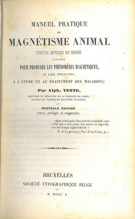 Manuel pratique de magnétisme animal. Exposition meéthodique des procédés employés pour produire les phénoménes magnétiques, et leur application a l'étude et au traitement des maladie - Alphonse Teste - copertina