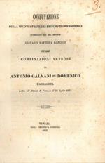 Confutazione della seconda parte dei principi teorico-chimici pubblicati... sulle combinazioni vetrose di Antonio Galvani fu Domenico farmacista letta all'ateneo di Venezia il 24 luglio 1851