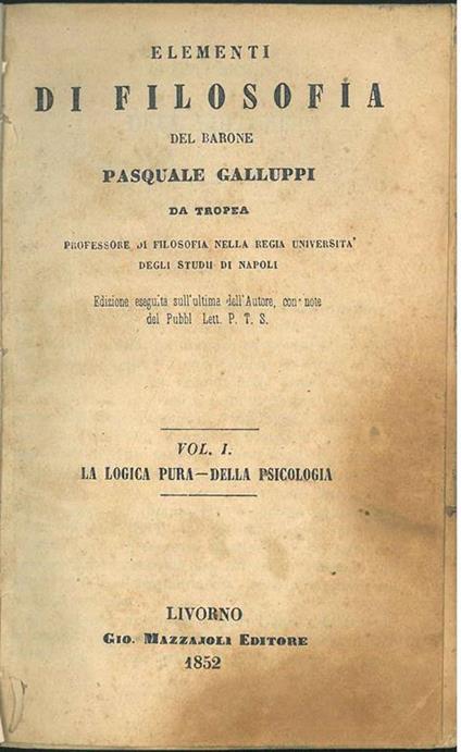 Elementi di filosofia. Volume I: La logica pura della psicologia - Pasquale Galuppi - copertina