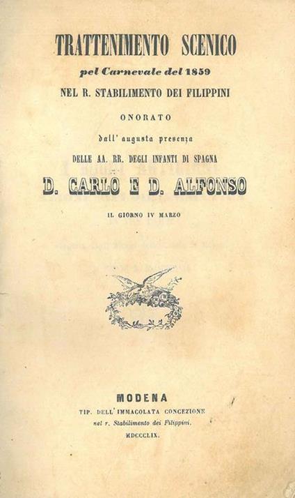 Trattenimento scenico pel Carnevale 1859 nel R. Stabilimento dei Filippini onorato dall'augusta presenza delle AA. RR. degli Infanti di Spagna - D. Alfonso - copertina