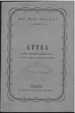 Attea. Azione storico-romantica in due parti e sette quadri... da rappresentarsi nel Regio Teatro della Scala nell'autunno 1863