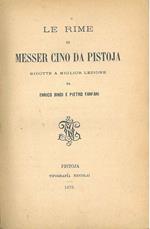 Le rime di messer Cino da Pistoja ridotte a miglior lezione da E. Bindi e P. Fanfani