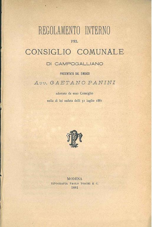 Regolamento interno pel consiglio comunale di Campogalliano presentato dal sindaco adottato da esso consiglio nella di lui seduta delli 31 luglio 1881 - Gaetano Panini - copertina