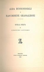 Alda Buonconsigli e Nascimbene Grassaleoni. Novella inedita di anonimo autore. Per le nozze Francesco Baggi - Margherita Agazzotti