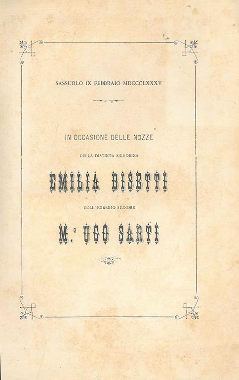 In occasione delle nozze della distinta signorina Emilia Bisetti coll'egregio signore M. Ugo Sarti. Sassuolo, 9 febbraio 1885 - Ugo Rubbiani - copertina