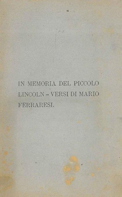 In memoria del piccolo Lincoln. Versi di Mario Ferraresi - Mario Ferraresi - copertina