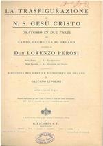 La trasfigurazione di N. S. Gesù Cristo. Oratorio in due parti per canto orchestra ed organo. Riduzione per canto e pianoforte od organo di G. Luporini