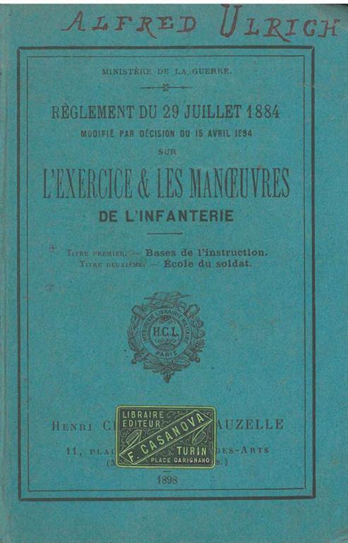 Réglement du 29 juillet 1884 modifié par décision du 15 avril 1894 sur l'exercice & les manoeuvres de l'infanterie. Titre Premier: Bases de l'instruction. Titre deuxieme: Ecole du soldat - copertina