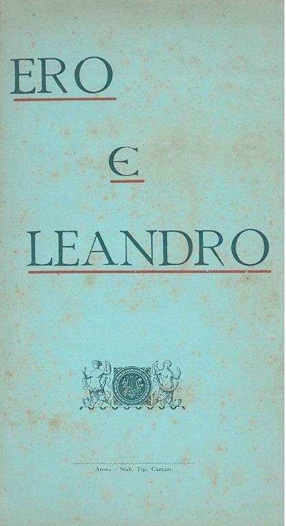 Ero e Leandro. Tragedia lirica in tre atti - Tobia Gorrio - copertina