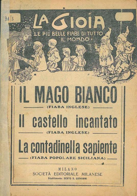 La Gioia. Le più belle fiabe di tutto il mondo. Il mago bianco (fiaba inglese) Il castello incantato (fiaba inglese) La contadinella sapiente (fiaba popolare siciliana) - copertina