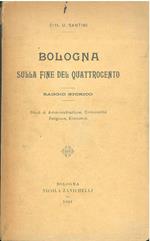 Bologna sulla fine del quattrocento. Saggio storico, studi di amministrazione, criminalità, religione, economia