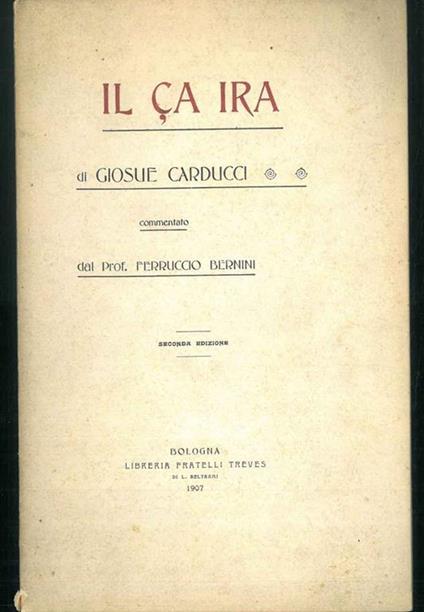 Il Ca Ira. Commentato dal Prof. Ferruccio Bernini - Giosuè Carducci - copertina