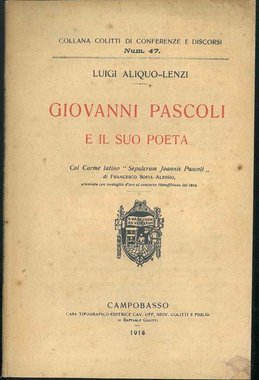 Giovanni Pascoli e il suo poeta. Col Carme latino "Sepulcrum Joannis Pascoli" di Francesco Sofia-Alessio - Luigi Aliquo-Lenzi - copertina