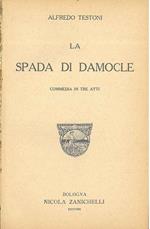 La spada di Damocle. Commedia in tre atti