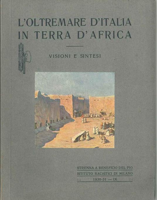 L' Oltremare d' Italia in terra d'Africa. Visioni e sintesi - Mario Dei Gaslini - copertina