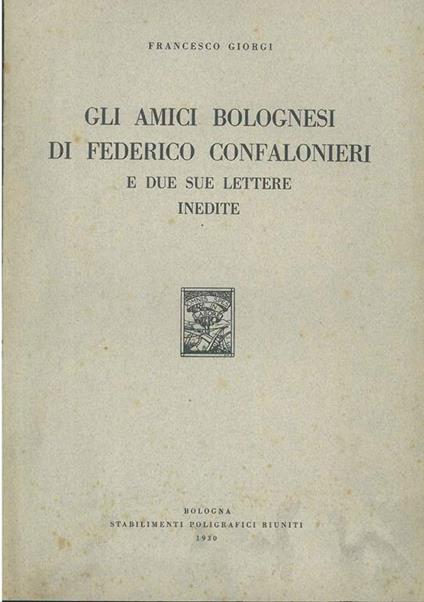 Gli amici bolognesi di Federico Confalonieri e due sue lettere inedite - Francesco Giorgi - copertina