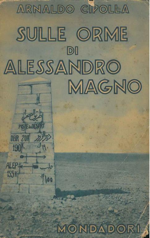 Sulle orme di Alessandro Magno. (Dal Granico al Caspio) - Arnaldo Cipolla - copertina