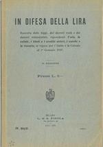 In difesa della lira. Raccolta delle leggi, dei decreti reali e dei decreti ministeriali, riguardanti l'oro, le valute, i titoli e i crediti esteri, i cambi e le monete, in vigore per l'Italia e le Colonie al 1* gennaio 1937. 3* edizione