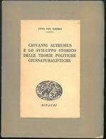 Giovanni Althusius e lo sviluppo storico delle teorie politiche giusnaturalistiche. a cura di Antonio Giolitti