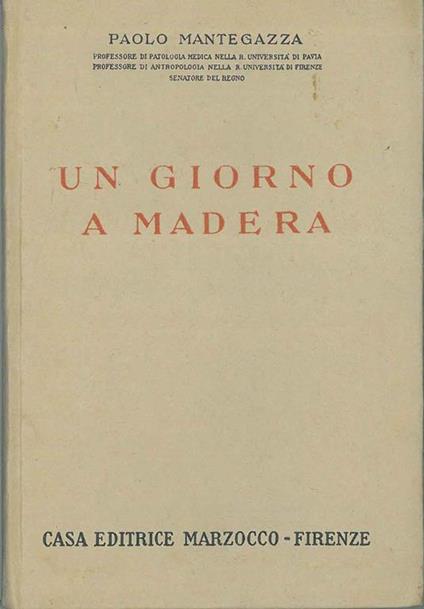 Un giorno a Madera. Una pagina dell'Igiene dell'Amore - Paolo Mantegazza - copertina