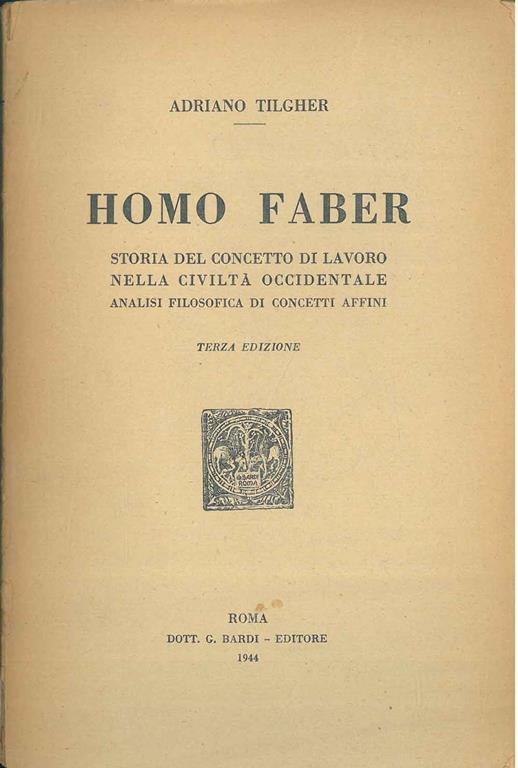 Homo Faber. Storia del concetto di lavoro nella civiltà occidentale, analisi filosofica di concetti affini - Adriano Tilgher - copertina