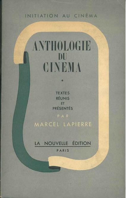 Anthologie du cinéma. Retrospective par le textes de l'art muet qui devient parlant - Marcel Lapierre - copertina